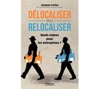 Délocaliser ou relocaliser ? Jacques Carles (Auteur)