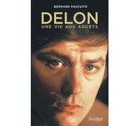 Delon, une vie aux aguets - Bernard Pascuito - Archipel Eds De L' - broché - Biographie