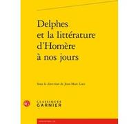 Delphes et la littérature d'Homère à nos jours Collectif (Auteur), Jean-Marc Luce (Editeur du volume)