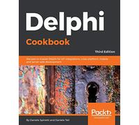 Delphi Cookbook – Recettes pour maîtriser Delphi : IoT, multiplateforme et serveur – 3e éd.