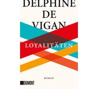 Delphine de Vigan Doris Heinemann Loyalitäten: Roman (Poche)