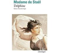 Germaine de Staël-Holstein – Delphine – Édité par Aurélie Foglia – Gallimard