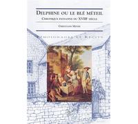 Delphine ou le blé méteil Chronique paysanne du 18ème siècle - Christiane Meyer - Nouvelles Editions Sutton - broché - Roman