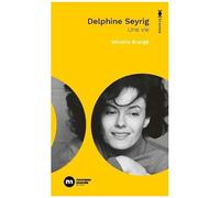 Delphine Seyrig - Une Vie