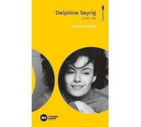 Delphine Seyrig: Une vie