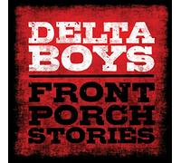 Delta Boys - Front Porch Stories [Import]