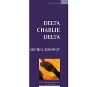 Delta Charlie delta Michel Simonot (Auteur)
