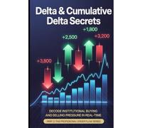 Delta & Cumulative Delta Secrets: Master Bar Delta Divergence & Order Flow Pressure Analysis: Professional Trading Strategies for Futures, Stocks & Forex