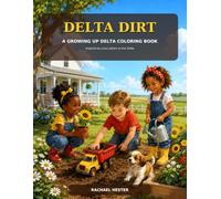 Delta Dirt: A Growing Up Delta Coloring Book: Inspired by Love Letters to the Delta