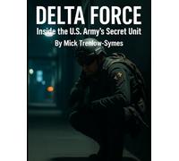 Delta Force: Inside the U.S. Army’s Secret Unit