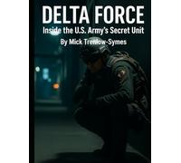 Delta Force: Inside the U.S. Army’s Secret Unit
