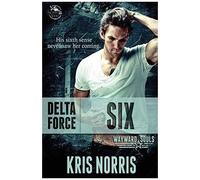 Delta Force: Six: 3 (Wayward Souls)
