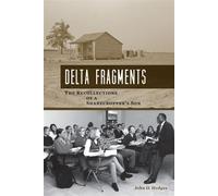 Delta Fragments The Recollections of a Sharecropper's Son - John O. Hodges - University of Tennessee Press - ebook (ePub) - Livre