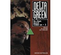 Delta Green - Ça s'est passé comme ça T01