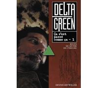 Delta Green - Ça s'est passé comme ça T01 - Dennis Detwiller - Akileos Eds - relié - Livre-jeu