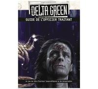 Delta Green - Guide De L'officier Traitant - Un Jeu De Rôle D'horreur Lovecraftienne Et De Conspiration