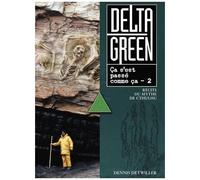 Delta Green - Tome 2 - Ca S'est Passé Comme Ça