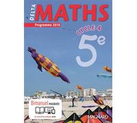 Delta Maths 5e (2016) - Manuel élève Bimanuel Magnard : le manuel papier + la licence numérique Elève incluse. - Xavier Andrieu - Magnard - broché - Scolaire / Universitaire
