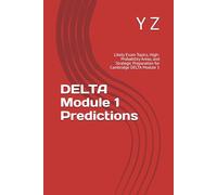 DELTA Module 1 Predictions: Likely Exam Topics, High-Probability Areas, and Strategic Preparation for Cambridge DELTA Module 1