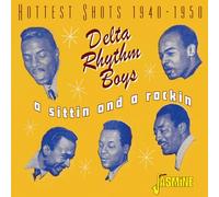 Delta Rhythm Boys – A Sittin and a Rockin Hottest Shots 1940-1950 – Bertus
