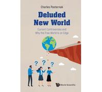 Deluded New World: Current Controversies and Why the Free World Is on Edge