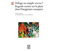 Déluge ou simple averse ? Regards croisés sur la pluie dans l'imaginaire européen - Laurence Kohn-Pireaux - Edul Univeau Lorraine - broché - Essai