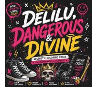 Delulu, Dangerous & Divine: Bold Aesthetic Coloring Book with Viral Quotes, Cozy Graffiti Doodles, Stress Relief & Creative Escape for Adults and Teens
