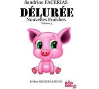 DÉlurÉe nouvelles fraÎches volume 3 Sandrine FACERIAS (Auteur)