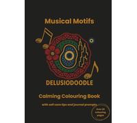 Delusiodoodle - Musical Motifs: Calming Colouring book with self care tips and journal prompts