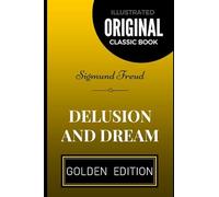 Delusion and Dream : par Sigmund Freud - Illustré