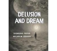Delusion and Dream - Sigmund Freud - Dennis Vogel - Livre en Anglais Sigmund FreudSigmund Freud (Auteur)
