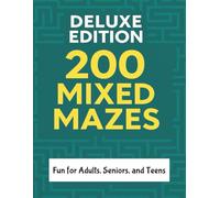 Deluxe Edition 200 Mixed Mazes: 200 Mixed Mazes | Multiple Different Styles | Ranging in difficulty | 8.5 X 11 | 400 pages | Great for Holidays, Traveling, Birthdays, or Just Fun