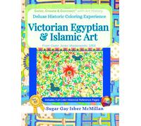 Deluxe Historic Patterns Coloring Experience Victorian Egyptian & Islamic Art in Full Color from Owen Jones Masterworks 1856: Intricate Designs to ... Isber McMillan Inspired by the Grammar of O