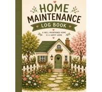 Deluxe Home Maintenance Log Book: A Complete Home Maintenance Planner, Repair Tracker & Home Improvement Journal | 10 Years of Record Keeping | ... & Appliance Records | Contractor Directory
