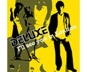 Deluxe - I’ll see you in london