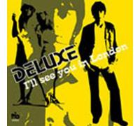 Deluxe - I'll See You in London [Import]