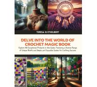 Delve Into The World Of Crochet Magic Book: Explore 48 Exceptional Products In This Guide, Featuring A Diverse Range Of Unique Motifs And Simple Yet Enjoyable Guides For Crafting Success