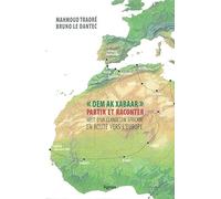 Dem ak xabaar, partir et raconter: Récit d'un clandestin africain en route vers l'Europe