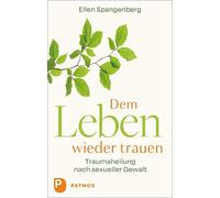 Dem Leben wieder trauen: Traumaheilung nach sexueller Gewalt