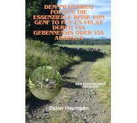 Dem Pilgerweg folgen: Die essenzielle Reise von Genf to Puy-en-Velay durch Via Gebennenis oder Via Adresca