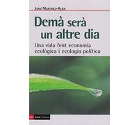 Demà serà un altre dia: Una vida fent economia ecoògica i ecologia política