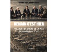 Demain c'est hier. Vie, mort et poursuite de la paix en Israël-Palestine - Hussein Agha - Max Milo - broché - Essai