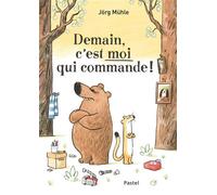 Demain, c'est moi qui commande ! - Jörg Mühle - Pastel-Ecole Des Loisirs - cartonné - Album jeunesse