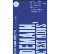 Demain, C'est Nous - Education Et Orientation Des Jeunes Face Au Changement Climatique