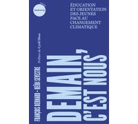 Demain, c'est nous: Education et orientation des jeunes face au changement climatique