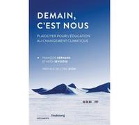 Demain, c'est nous - Plaidoyer pour l'éducation au changemen François Bernard (Auteur), Heïdi Sevestre (Auteur)