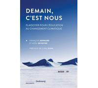 Demain, c'est nous - Plaidoyer pour l'éducation au changemen - François Bernard - Du Faubourg Editions - broché - Essai