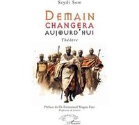 Demain changera aujourd’hui Seydi Sow (Auteur), Emmanuel Magou Faye (Préface)