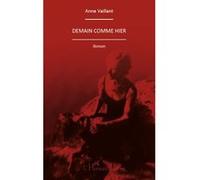 Demain comme hier Roman - Anne Vaillant - L'harmattan - broché - Roman