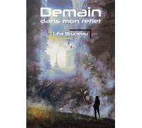 Demain dans mon reflet - Léa Bruneau - La Lucarne Indecente - relié - Roman